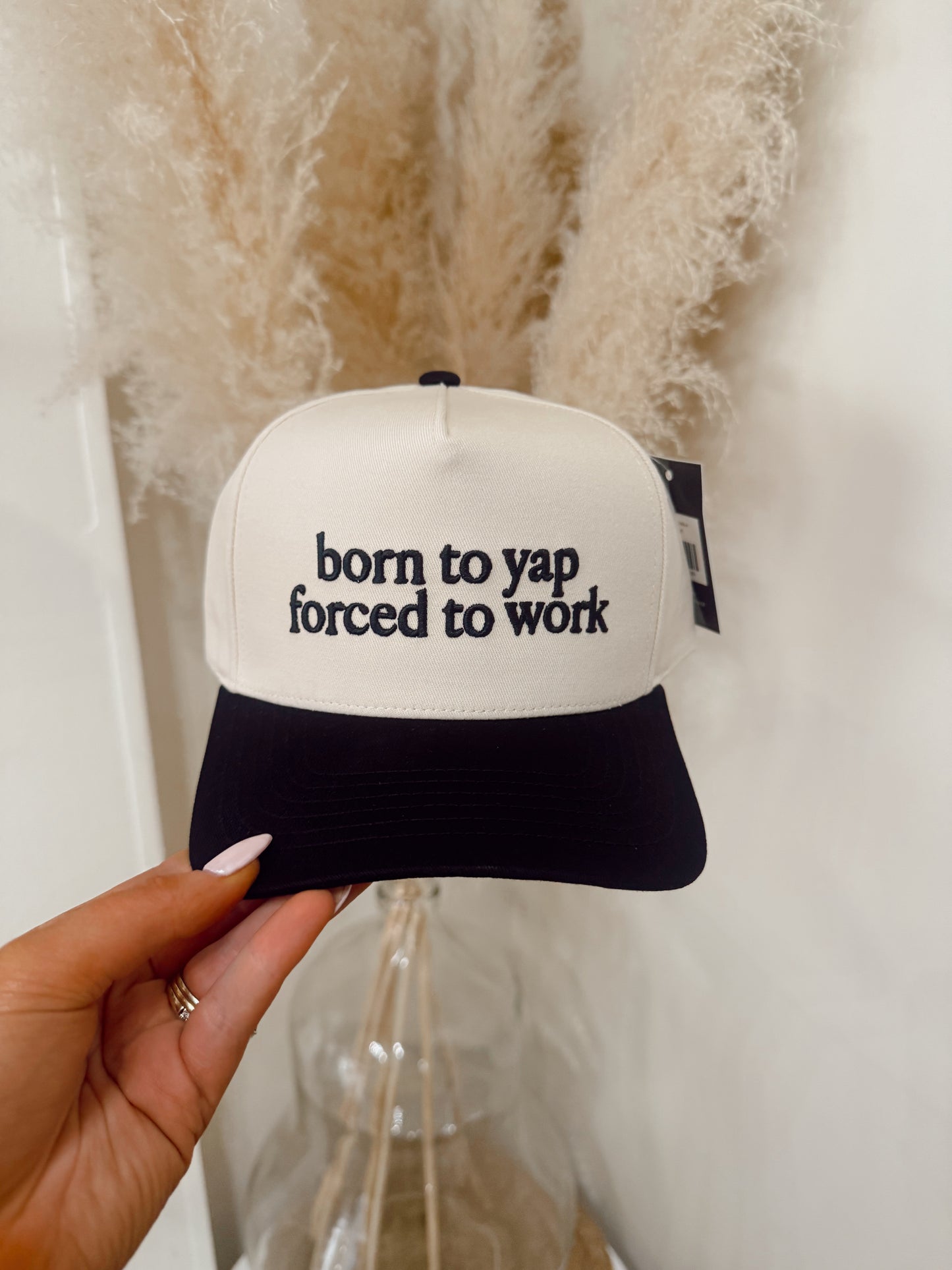 Born To Yap Forced To Work Hat