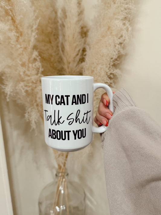 My Cat And I Talk Shit About You Mug
