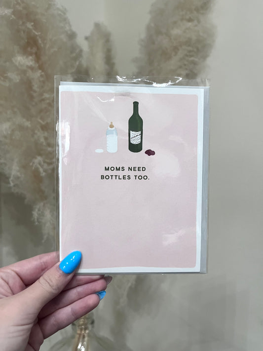 Moms Need Bottles Too Card