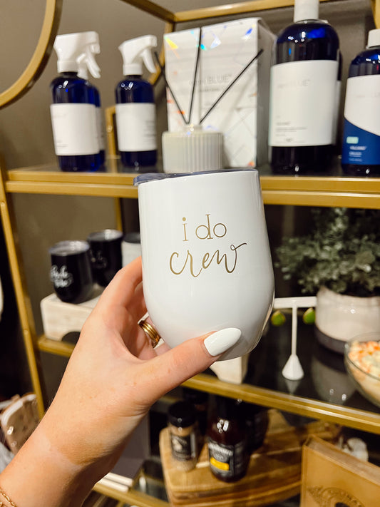 I Do Crew Tumbler