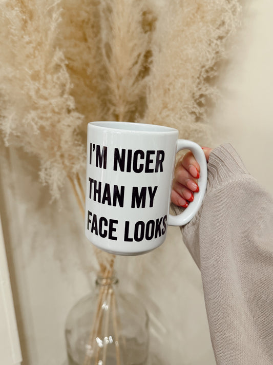I'm Nicer Than My Face Looks Mug