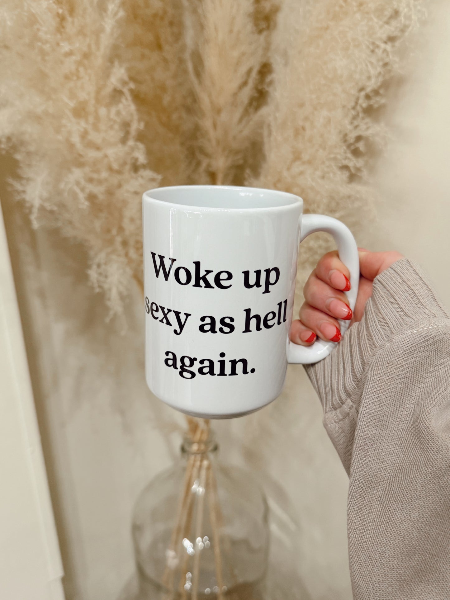 Woke Up Sexy As Hell Again Mug