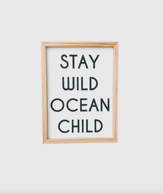 Stay Wild Ocean Child Sign
